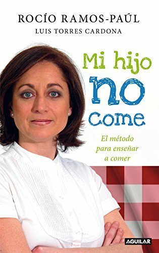 MI HIJO NO COME. EL MÉTODO PARA ENSEÑAR A COMER