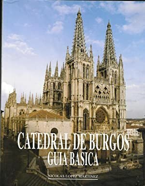 CATEDRAL DE BURGOS. GUIA BASICA