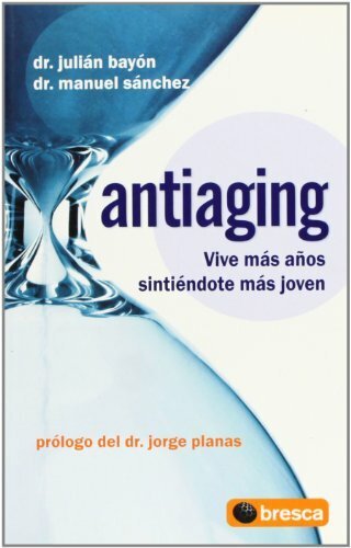 ANTIAGING. VIVE MÁS AÑOS SINTIENDOTE MÁS JOVEN