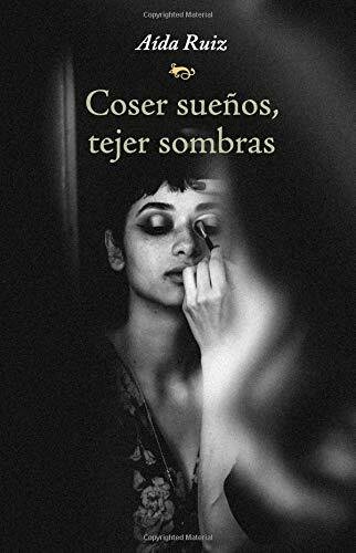 COSER SUEÑOS TEJER SOMBRAS