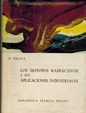 LOS ISOTOPOS RADIACTIVOS Y SUS APLICACIONES INDUSTRIALES