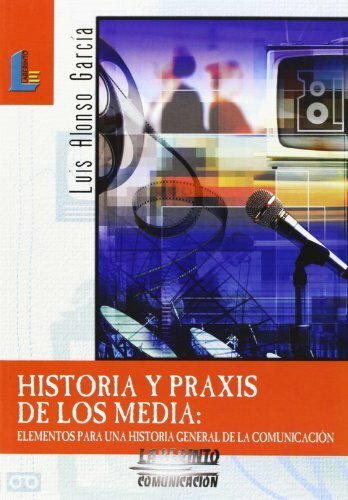 HISTORIA Y PRAXIS DE LOS MEDIA