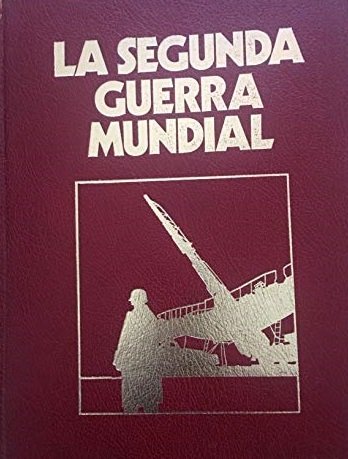 LA SEGUNDA GUERRA MUNDIAL 9 TOMOS