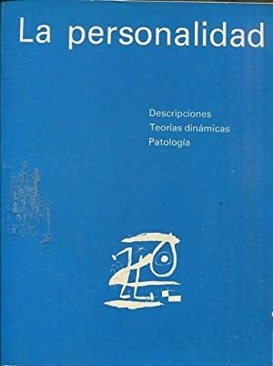 LA PERSONALIDAD. DESCRIPCIONES. TEORIAS DINAMICAS. PATOLOGIA