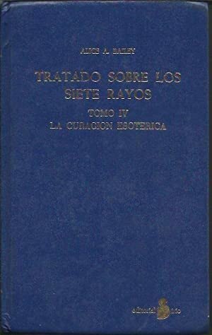 TRATADO SOBRE LOS SIETE RAYOS TOMO 4 LA CURACION ESOTERICA