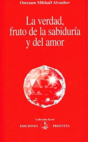 LA VERDAD FRUTO DE LA SABIDURIA Y DEL AMOR