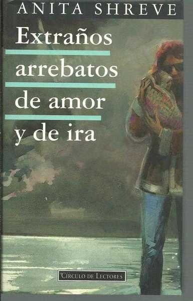 EXTRAÑOS ARREBATOS DE AMOR Y DE IRA