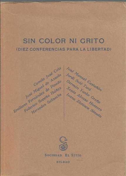 SIN COLOR NI GRITO. DIEZ CONFERENCIAS PARA LA LIBERTAD