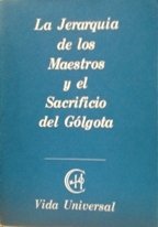 LA JERARQUIA DE LOS MAESTROS Y EL SACRIFICIO DEL GOLGOTA