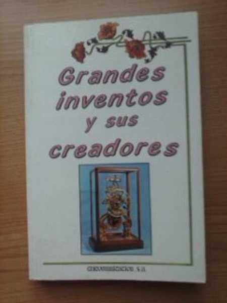 GRANDES INVENTOS Y SUS CREADORES