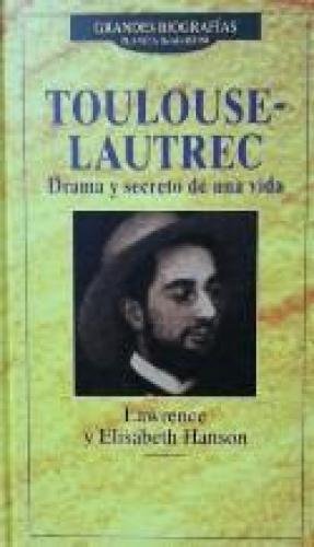 TOULOUSE LAUTREC. DRAMA Y SECRETO DE UNA VIDA