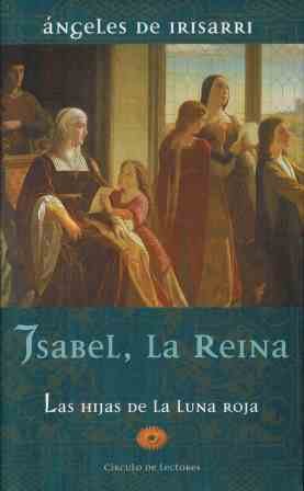 ISABEL LA REINA I. LAS HIJAS DE LA LUNA ROJA