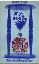 70 AÑOS DE NARRATIVA ARGENTINA 1900 1970