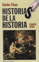 HISTORIAS DE LA HISTORIA. CUARTA SERIE