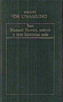 SAN MANUEL BUENO MARTIR Y TRES HISTORIAS MAS