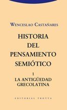 HISTORIA DEL PENSAMIENTO SEMIOTICO 1. LA ANTIGUEDAD GRECOLATINA