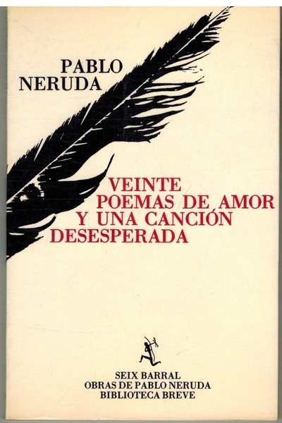 VEINTE POEMAS DE AMOR Y UNA CANCION DESESPERADA