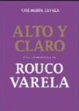 ALTO Y CLARO. CONVERSACIONES CON ROUCO VARELA