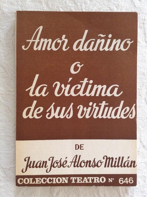 AMOR DAÑINO O LA VICTIMA DE SUS VIRTUDES