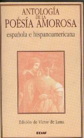 ANTOLOGIA DE LA POESIA AMOROSA ESPAÑOLA E HISPANOAMERICANA