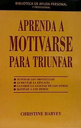 APRENDA A MOTIVARSE PARA TRIUNFAR