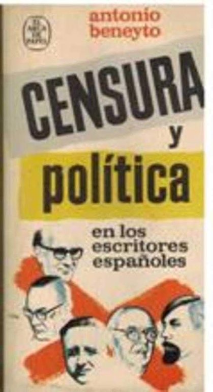 CENSURA Y POLITICA EN LOS ESCRITORES ESPAÑOLES
