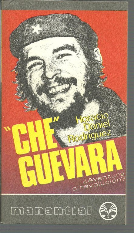 CHE GUEVARA. AVENTURA O REVOLUCION