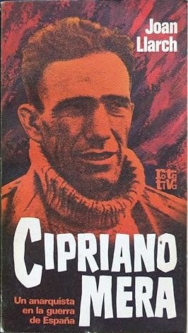 CIPRIANO MERA. UN ANARQUISTA EN LA GUERRA DE ESPAÑA