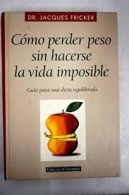 COMO PERDER PESO SIN HACERSE LA VIDA IMPOSIBLE