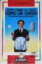 COMO TENER LA CASA COMO UN CERDO