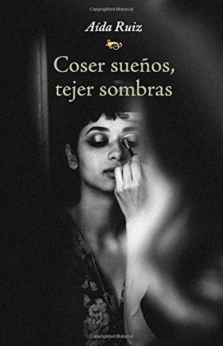 COSER SUEÑOS TEJER SOMBRAS