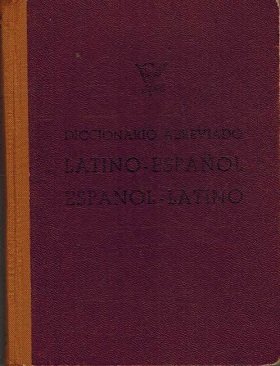 DICCIONARIO ABREVIADO LATINO - ESPAÑOL ESPAÑOL - LATINO