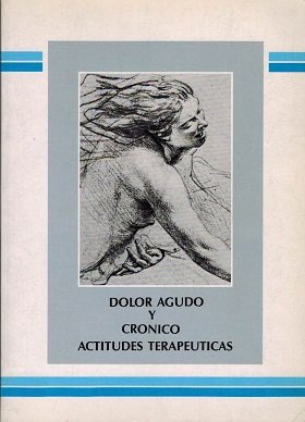 DOLOR AGUDO Y CRONICO. ACTITUDES TERAPEUTICAS