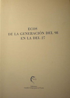 ECOS DE LA GENERACION DEL 98 EN LA DEL 27
