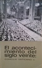 EL ACONTECIMIENTO DEL SIGLO VEINTE: CONCILIO VATICANO II