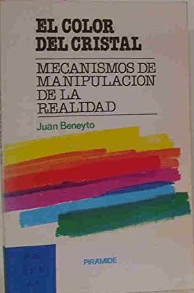 EL COLOR DEL CRISTAL. MECANISMOS DE MANIPULACION DE LA REALIDAD