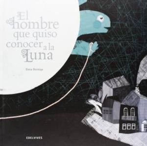 EL HOMBRE QUE QUISO CONOCER A LA LUNA