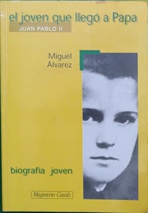 EL JOVEN QUE LLEGO A PAPA. JUAN PABLO II