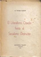 EL LIBERALISMO CREADOR FRENTE AL SOCIALISMO DESTRUCTOR