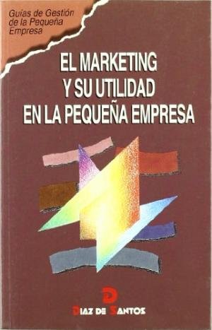 EL MARKETING Y SU UTILIDAD EN LA PEQUEÑA EMPRESA