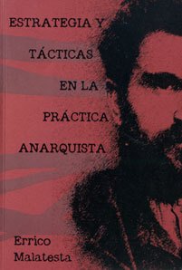 ESTRATEGIA Y TACTICAS EN LA PRACTICA ANARQUISTA