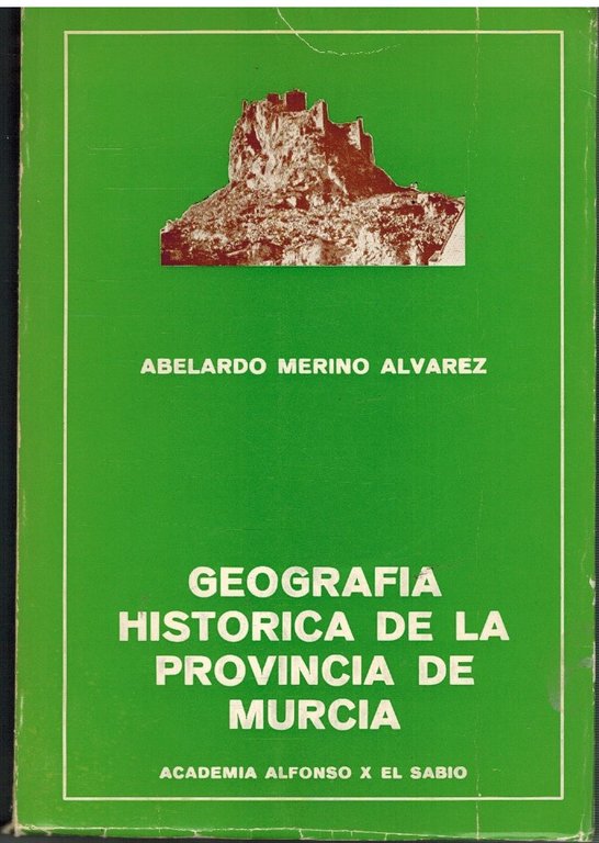 GEOGRAFIA HISTORICA DE LA PROVINCIA DE MURCIA