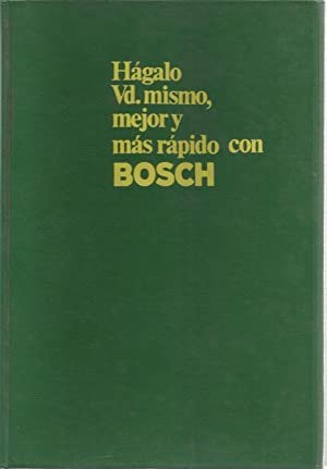 HÁGALO VD. MISMO MEJOR Y MÁS RÁPIDO CON BOSCH