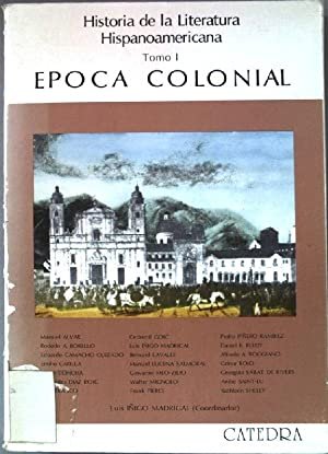 HISTORIA DE LA LITERATURA HISPANOAMERICANA. (TOMO 1) EPOCA COLONIAL