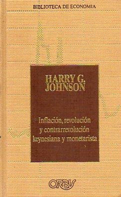 INFLACION REVOLUCION Y CONTRARREVOLUCION KEYNESIANA Y MONETARISTA