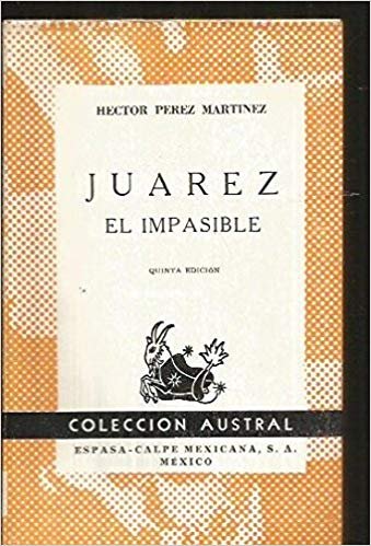 JUAREZ. EL IMPASIBLE