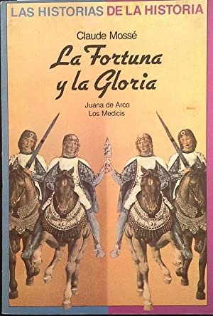 LA FORTUNA Y LA GLORIA. JUANA DE ARCO. LOS MEDICIS