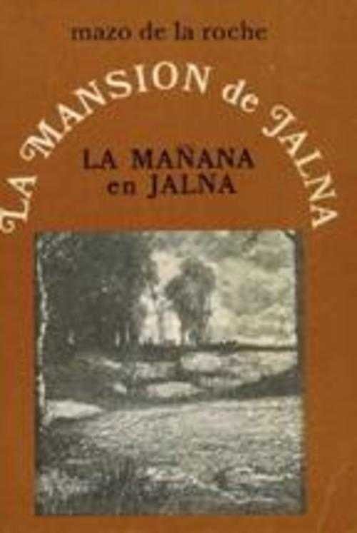 LA MANSION DE JALNA LA CONSTRUCCION DE JALNA