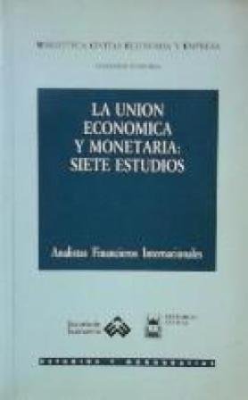 LA UNION ECONOMICA Y MONETARIA: SIETE ESTUDIOS