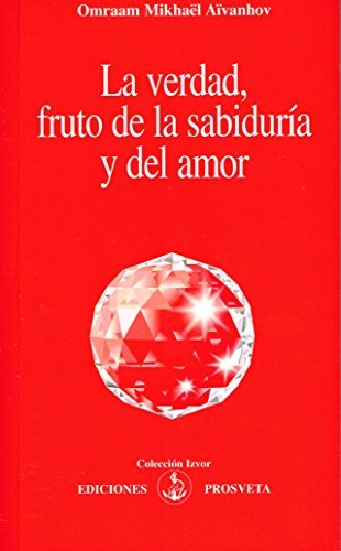 LA VERDAD FRUTO DE LA SABIDURIA Y DEL AMOR